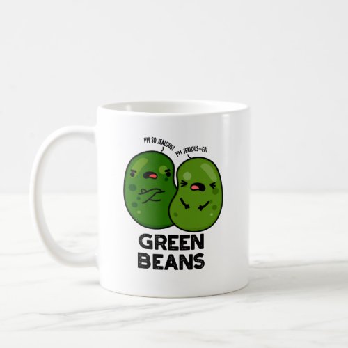 Green Beans Funny Jealous Bean Pun  Coffee Mug
