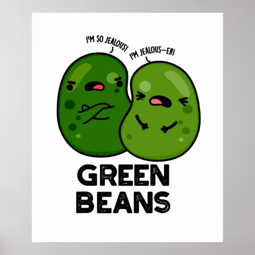 Green Beans Funny Jealous Bean Pun  Poster