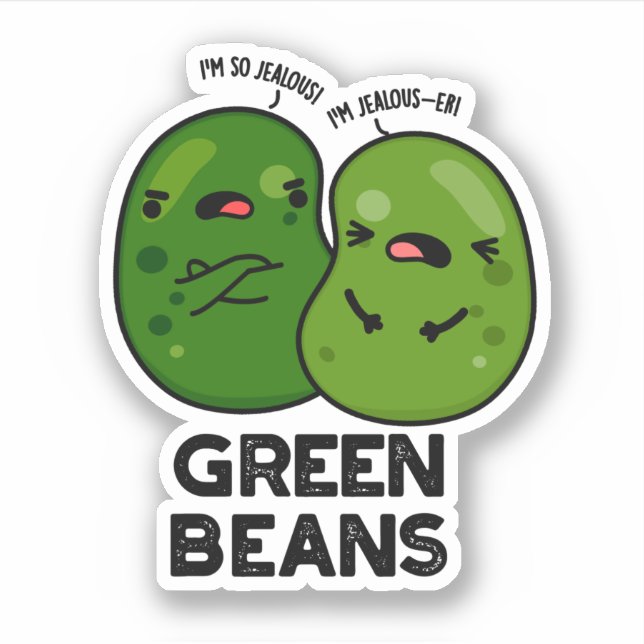 Green Beans Funny Jealous Bean Pun  Sticker (Front)