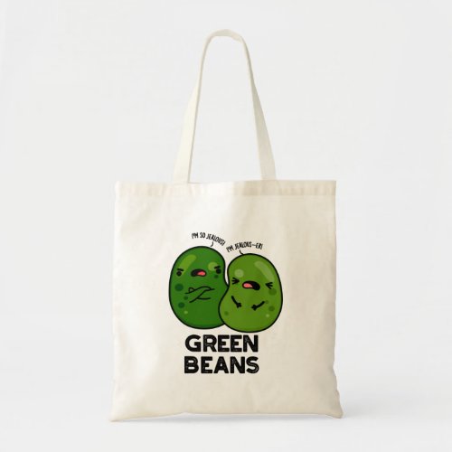 Green Beans Funny Jealous Bean Pun  Tote Bag