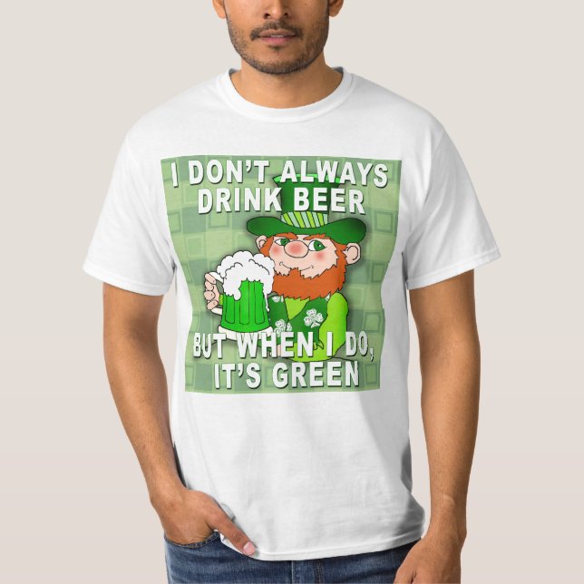 Green Beer for St Patricks Day Meme Humor T-Shirt (Front)