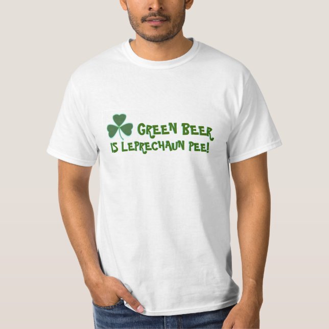 GREEN BEER IS LEPRECHAUN PEE! T-Shirt (Front)