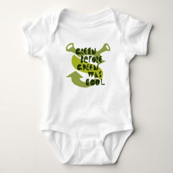 Green Before Green Was Cool Baby Bodysuit by ShrekStore at Zazzle
