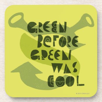 Green Before Green Was Cool Beverage Coaster by ShrekStore at Zazzle