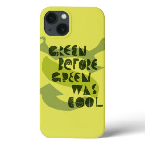 Green Before Green Was Cool iPhone 13 Case