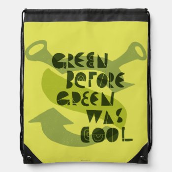 Green Before Green Was Cool Drawstring Bag by ShrekStore at Zazzle