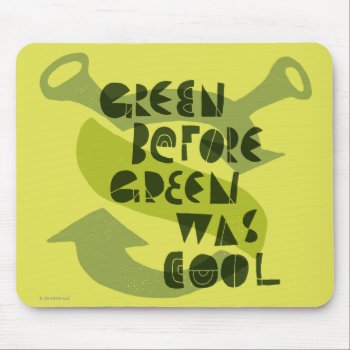 Green Before Green Was Cool Mouse Pad by ShrekStore at Zazzle