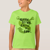 Green Before Green Was Cool T-Shirt