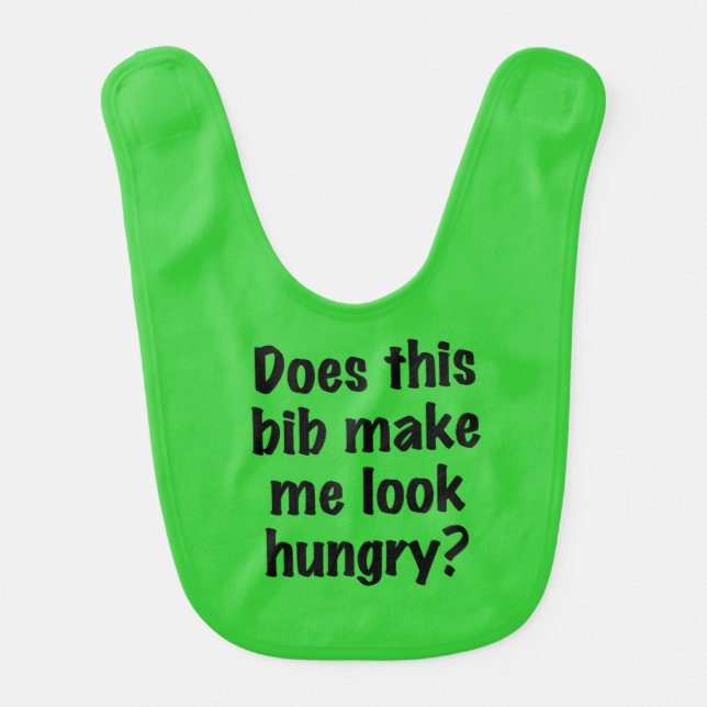 Green Bib Make Me Look Hungry Bib (Front)