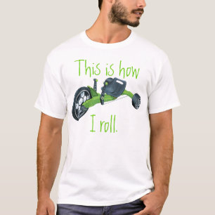 Green Big Wheel, This is how I roll. T-Shirt