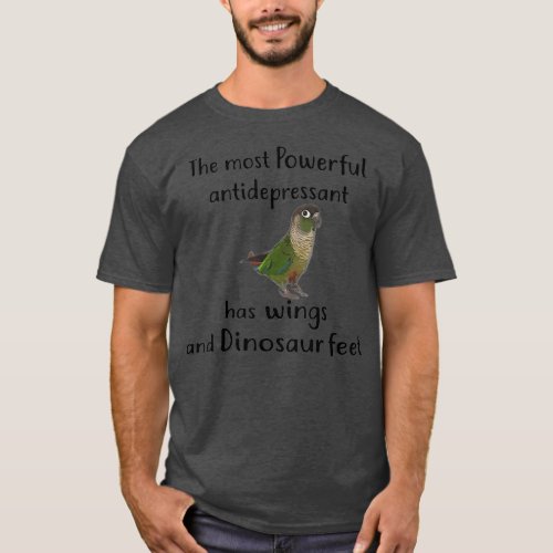 Green Cheek Conure Apparel Most Antidepressant T_Shirt