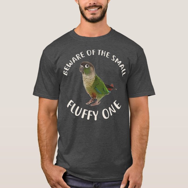 Green Cheek Conure  Beware of Conure T-Shirt (Front)