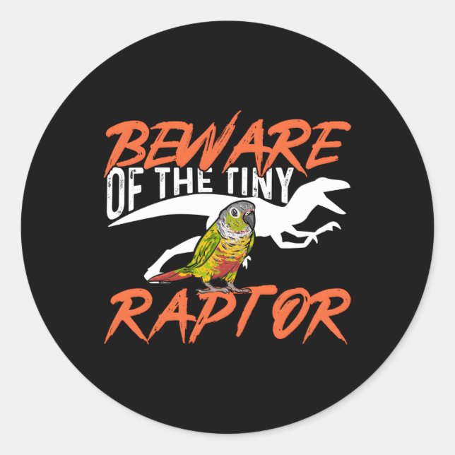 Green Cheek Conure Beware Of The Tiny Raptor Bird  Classic Round Sticker (Front)