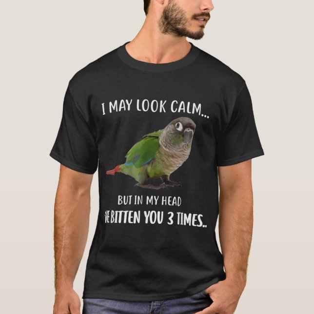 Green Cheek Conure TShirt I May Look Calm Conure S (Front)