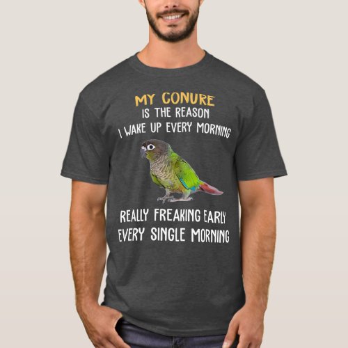 Green Cheek Conure  Wake Up Early Conure Parrot T_Shirt