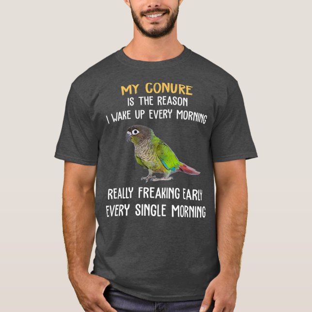 Green Cheek Conure  Wake Up Early Conure Parrot T-Shirt (Front)