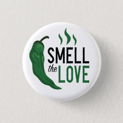 Green Chile Smell the Love Button