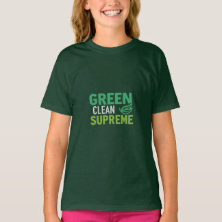 Green, Clean, Supreme Girls T-Shirt