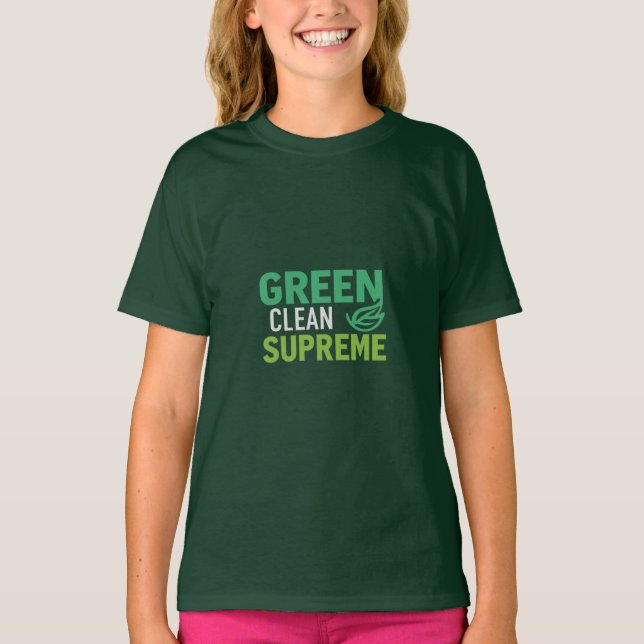 Green, Clean, Supreme Girls T-Shirt (Front)