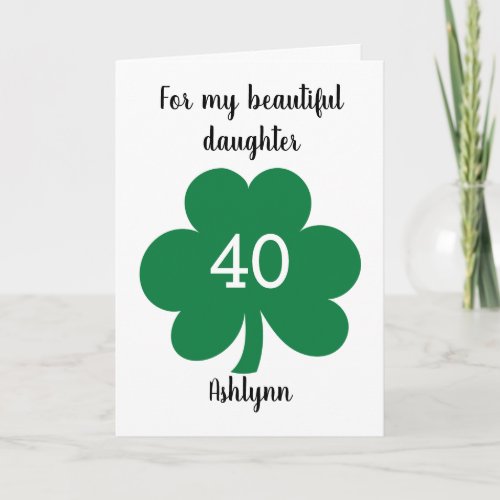 Green Cloverleaf St Patricks Day 40th Birthday Card
