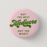 Green Disco Lettering Mediocre Button<br><div class="desc">Rock this pink button of honesty and tell others that even though you're not the best you're also not the worst. Mediocre is just okay.</div>