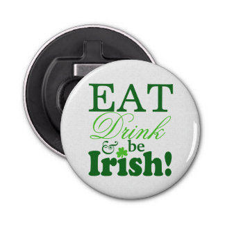 Green Eat Drink and Be Irish St Patrick's Day Bottle Opener