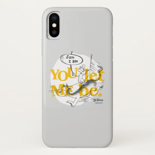 Green Eggs and Ham  You Let Me Be iPhone X Case