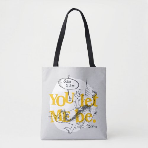 Green Eggs and Ham  You Let Me Be Tote Bag