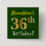 [ Thumbnail: Green, Faux Gold 36th Birthday, With Custom Name Button ]