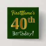 [ Thumbnail: Green, Faux Gold 40th Birthday, With Custom Name Button ]