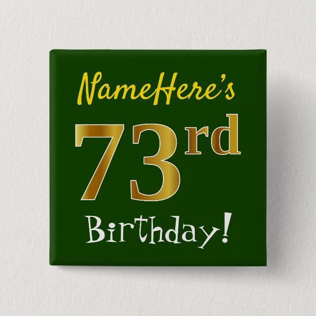 Green, Faux Gold 73rd Birthday, With Custom Name Pinback Button (Front)
