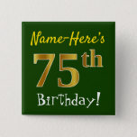 [ Thumbnail: Green, Faux Gold 75th Birthday, With Custom Name Button ]