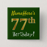 [ Thumbnail: Green, Faux Gold 77th Birthday, With Custom Name Button ]