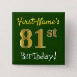 [ Thumbnail: Green, Faux Gold 81st Birthday, With Custom Name Button ]