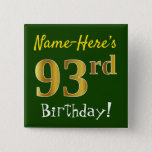 [ Thumbnail: Green, Faux Gold 93rd Birthday, With Custom Name Button ]