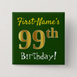 [ Thumbnail: Green, Faux Gold 99th Birthday, With Custom Name Button ]