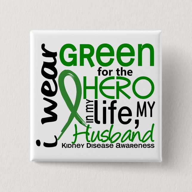 Green For Hero 2 Husband Kidney Disease Pinback Button (Front)