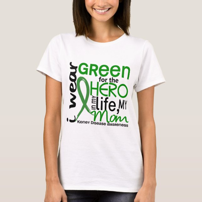 Green For Hero 2 Mom Kidney Disease T-Shirt (Front)