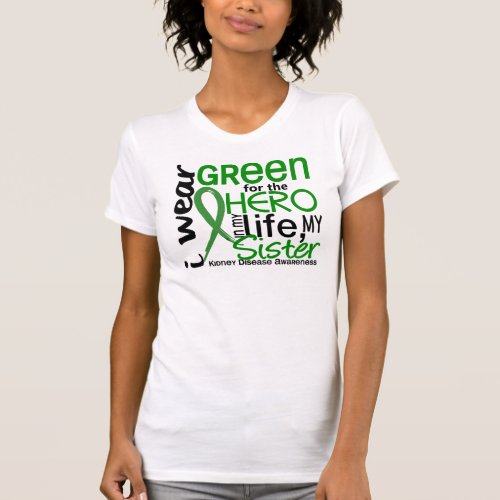 Green For Hero 2 Sister Kidney Disease T_Shirt