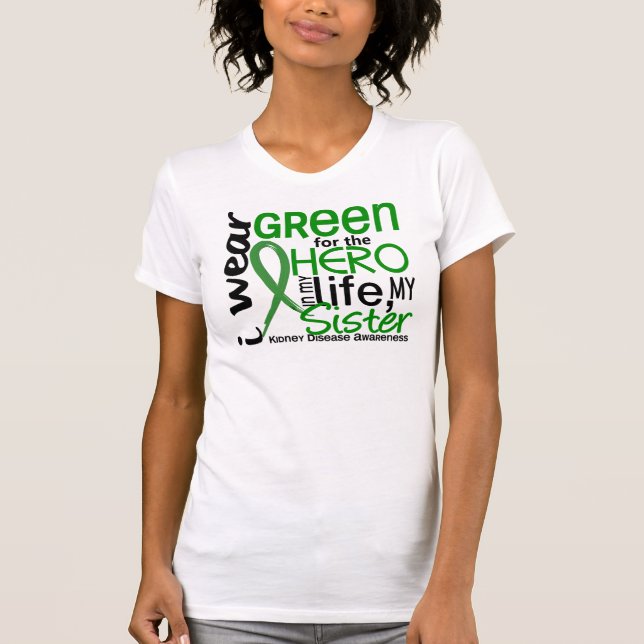 Green For Hero 2 Sister Kidney Disease T-Shirt (Front)