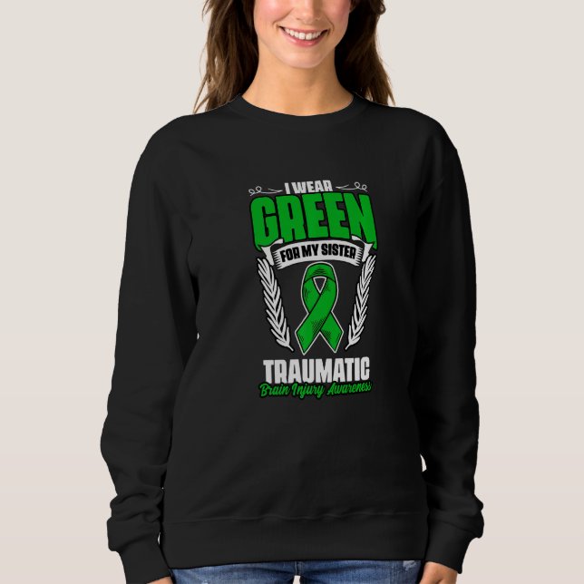 Green For Sister Traumatic Brain Injury Surgery TB Sweatshirt (Front)