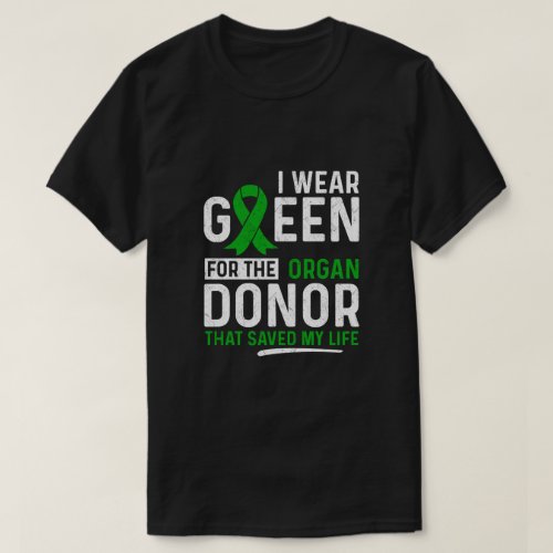 Green For The Organ Donor Transplant Kidney Live T_Shirt