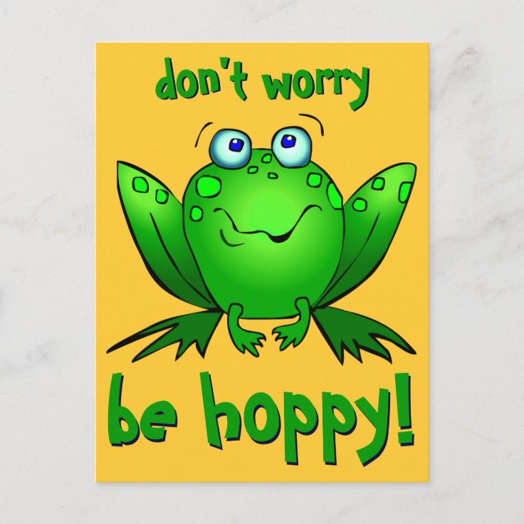 Green Frog Dont Worry Be Hoppy Postcards Zazzle