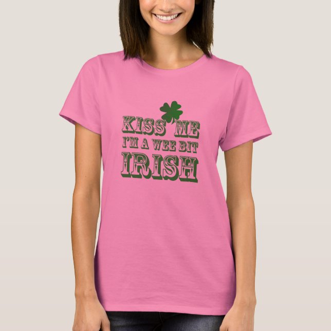Green Funny Kiss Me I'm  a Wee Bit Irish Shirt (Front)