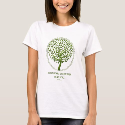 Green Future Quote  climate change T_Shirt