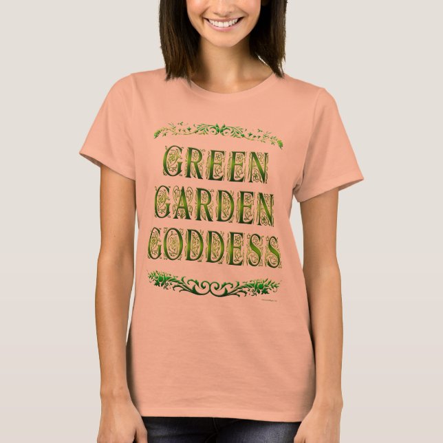 Green Garden Goddess Saying T-shirt (Front)