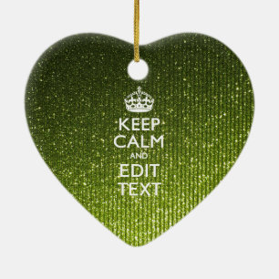 Green Glamor Keep Calm Your Text Ceramic Ornament