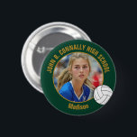 Green Gold Volleyball Player Photo High School Button<br><div class="desc">This cool customized high school volleyball player photo gift features gold script of your team and player name on a dark green button with a ball. Personalize with your student's photograph and class year as a proud sports parent. A mom and dad can wear these buttons to sports games.</div>