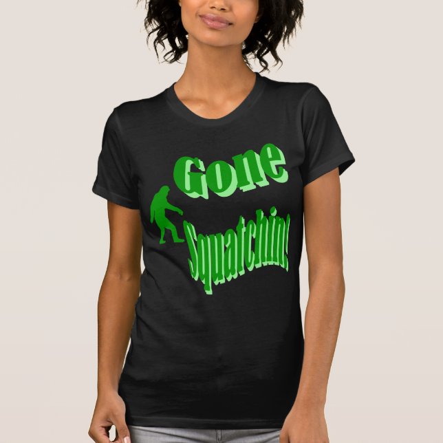 Green gone squatchin slogan text T-Shirt (Front)