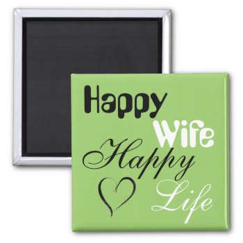 Green Happy Wife Happy Life Magnet by E_MotionStudio at Zazzle